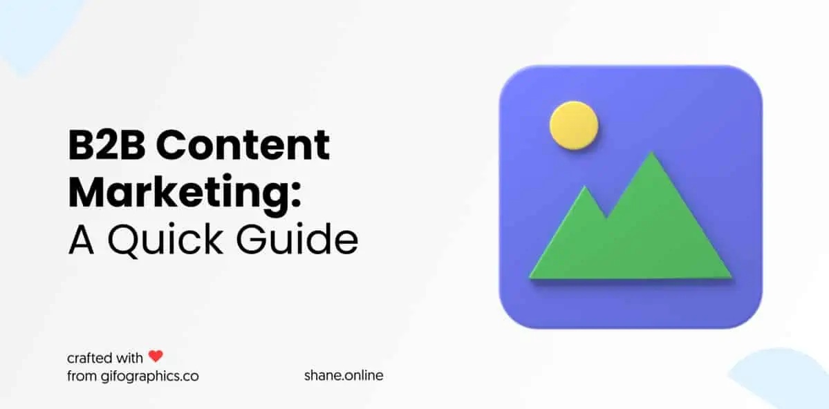 B2B Content Marketing: A Quick Guide For All Marketers